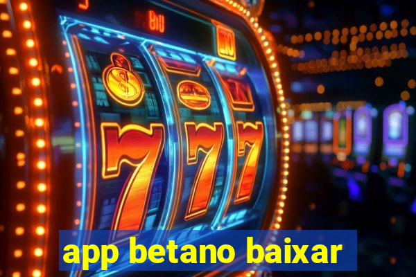 app betano baixar